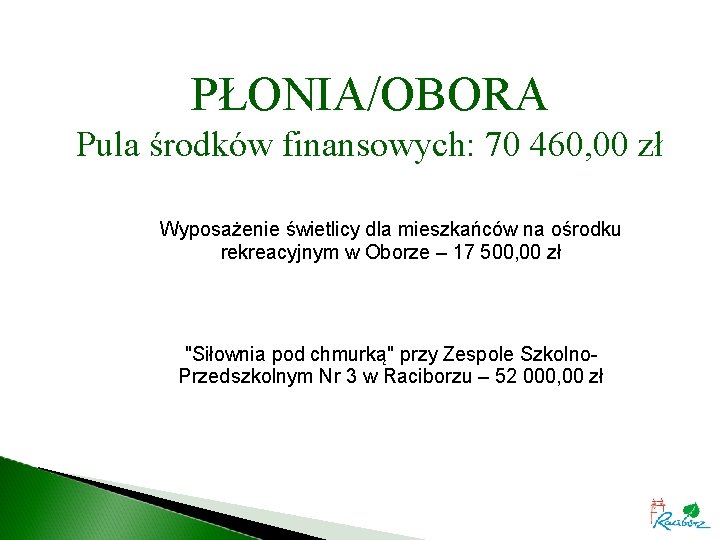 PŁONIA/OBORA Pula środków finansowych: 70 460, 00 zł Wyposażenie świetlicy dla mieszkańców na ośrodku