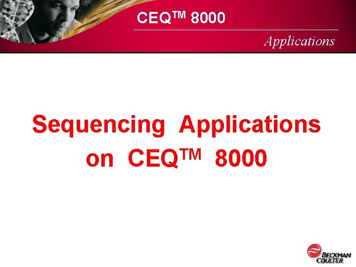 CEQTM 8000 Applications Sequencing Applications TM on CEQ 8000 