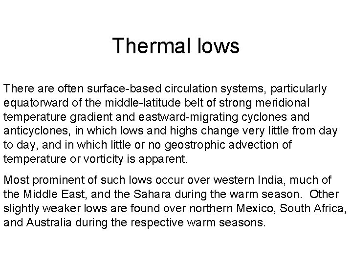 Thermal lows There are often surface-based circulation systems, particularly equatorward of the middle-latitude belt