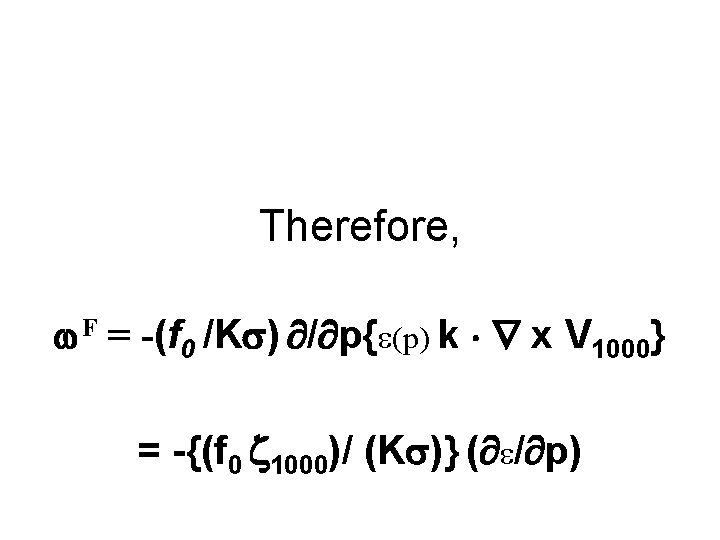 Therefore, F = -(f 0 /K ) / p{ (p) k x V 1000}
