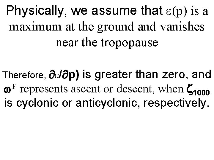 Physically, we assume that (p) is a maximum at the ground and vanishes near