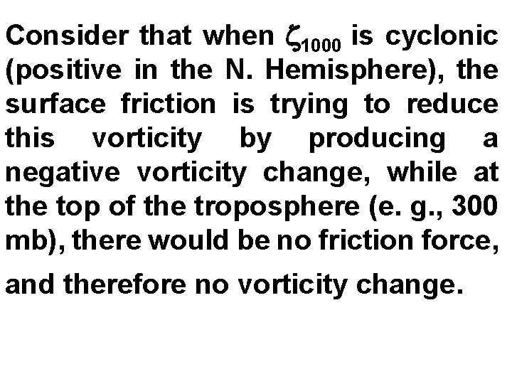 Consider that when 1000 is cyclonic (positive in the N. Hemisphere), the surface friction