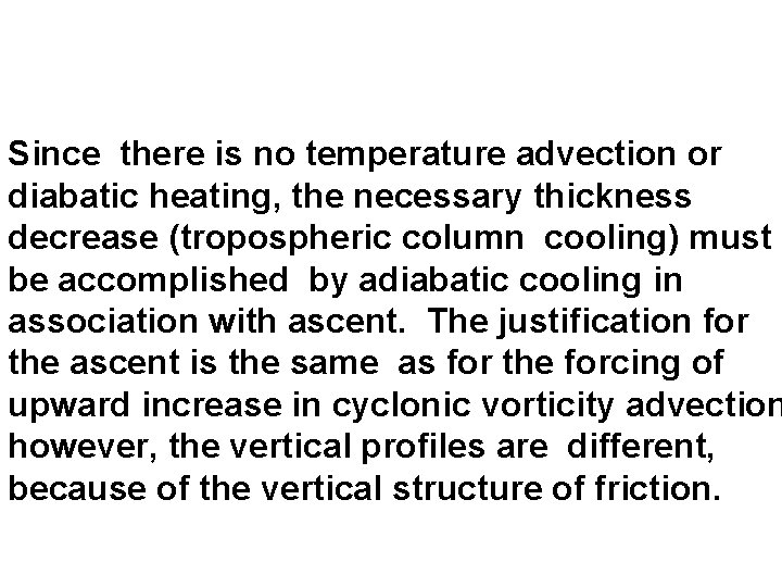 Since there is no temperature advection or diabatic heating, the necessary thickness decrease (tropospheric