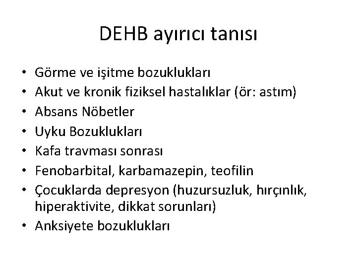 DEHB ayırıcı tanısı Görme ve işitme bozuklukları Akut ve kronik fiziksel hastalıklar (ör: astım)