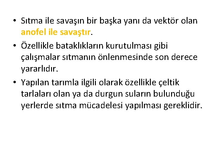  • Sıtma ile savaşın bir başka yanı da vektör olan anofel ile savaştır.