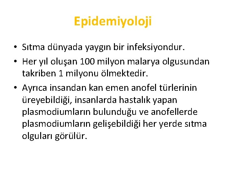 Epidemiyoloji • Sıtma dünyada yaygın bir infeksiyondur. • Her yıl oluşan 100 milyon malarya