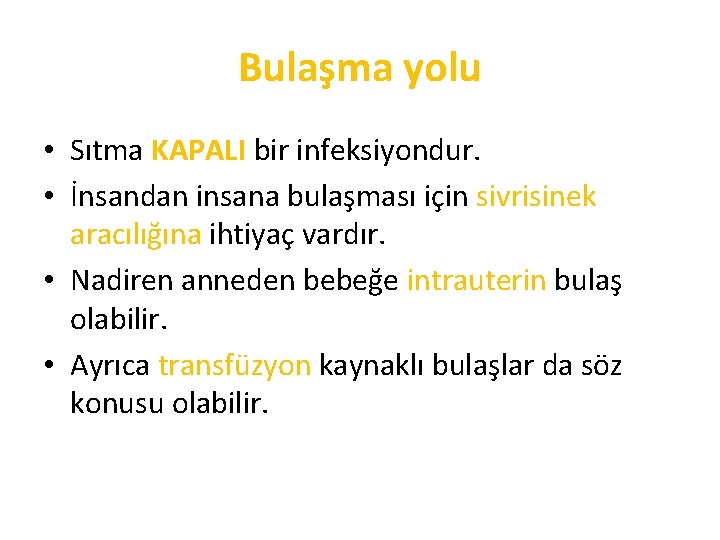 Bulaşma yolu • Sıtma KAPALI bir infeksiyondur. • İnsandan insana bulaşması için sivrisinek aracılığına