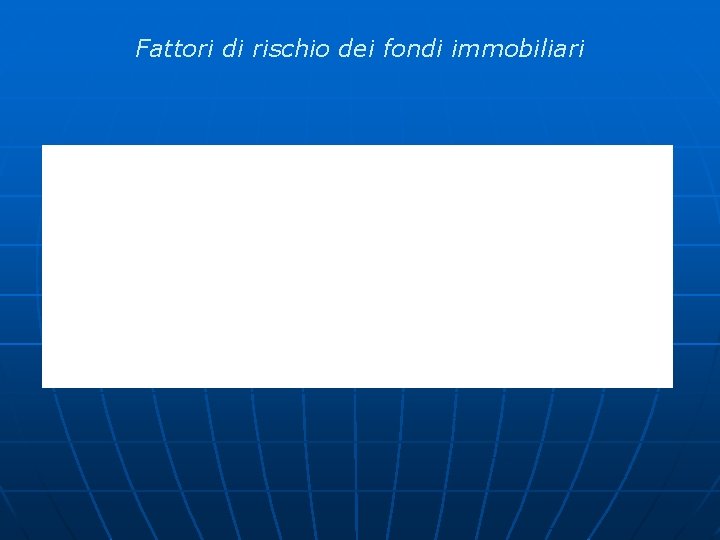 Fattori di rischio dei fondi immobiliari 