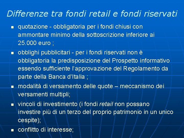 Differenze tra fondi retail e fondi riservati n n n quotazione - obbligatoria per