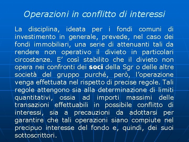 Operazioni in conflitto di interessi La disciplina, ideata per i fondi comuni di investimento