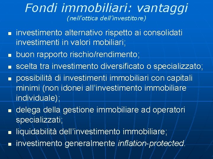 Fondi immobiliari: vantaggi (nell’ottica dell’investitore) n n n n investimento alternativo rispetto ai consolidati