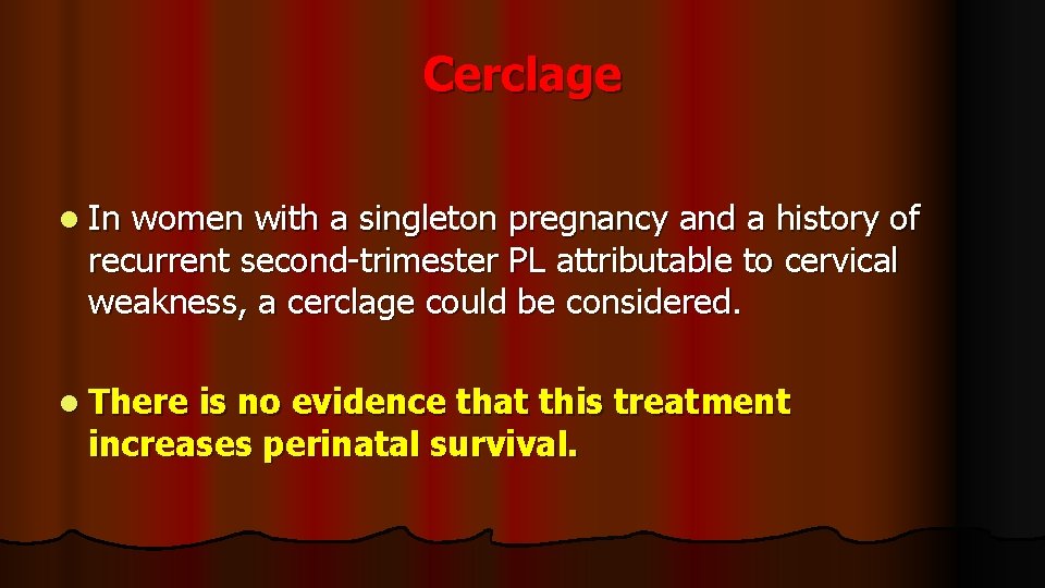 Cerclage l In women with a singleton pregnancy and a history of recurrent second-trimester