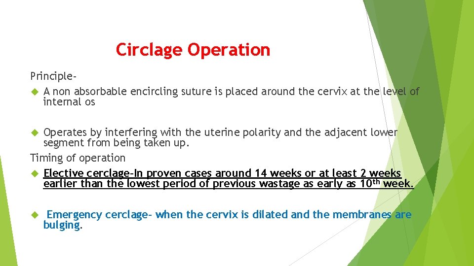 Circlage Operation Principle A non absorbable encircling suture is placed around the cervix at