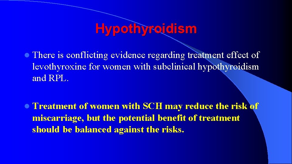 Hypothyroidism l There is conflicting evidence regarding treatment effect of levothyroxine for women with