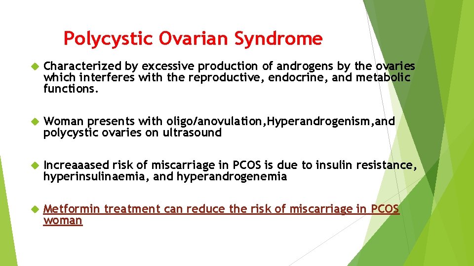 Polycystic Ovarian Syndrome Characterized by excessive production of androgens by the ovaries which interferes