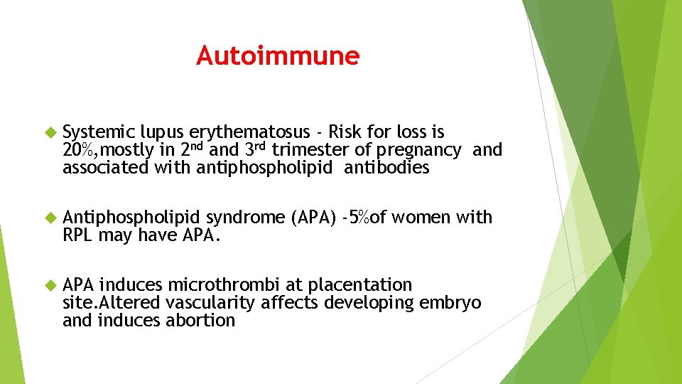 Autoimmune Systemic lupus erythematosus - Risk for loss is 20%, mostly in 2 nd