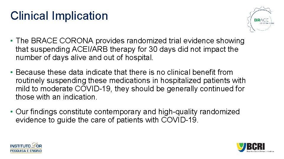 Clinical Implication • The BRACE CORONA provides randomized trial evidence showing that suspending ACEI/ARB