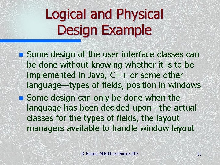 Logical and Physical Design Example n n Some design of the user interface classes