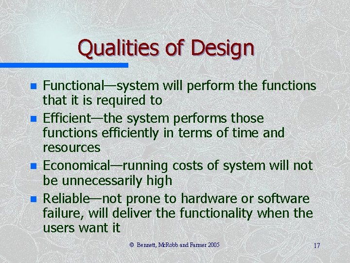 Qualities of Design n n Functional—system will perform the functions that it is required