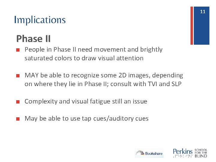 Implications Phase II ■ People in Phase II need movement and brightly saturated colors