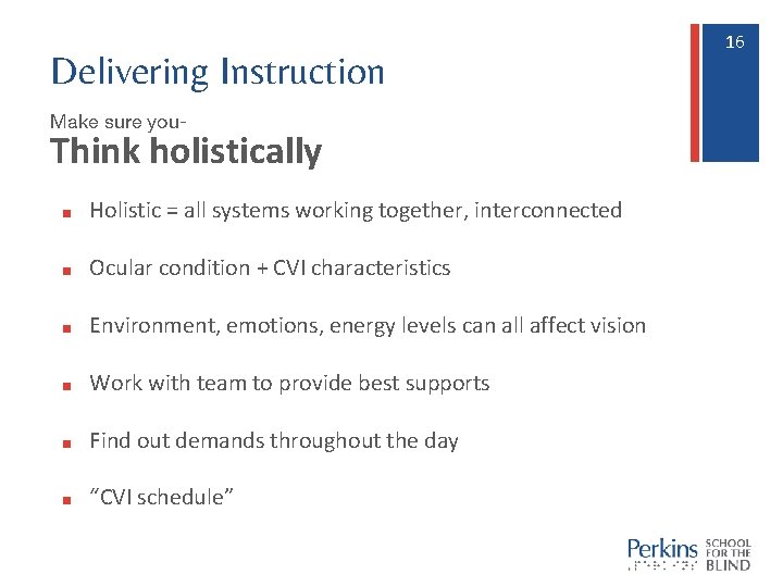 Delivering Instruction Make sure you- Think holistically ■ Holistic = all systems working together,