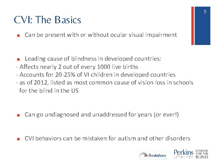 CVI: The Basics ■ Can be present with or without ocular visual impairment Leading