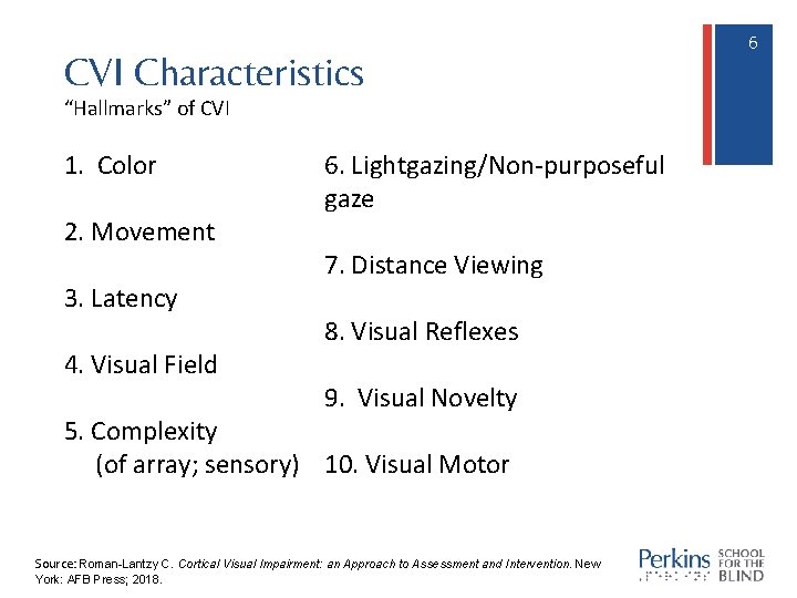 CVI Characteristics “Hallmarks” of CVI 1. Color 2. Movement 3. Latency 4. Visual Field