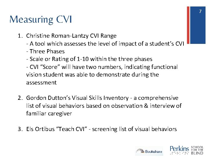 Measuring CVI 1. Christine Roman-Lantzy CVI Range - A tool which assesses the level