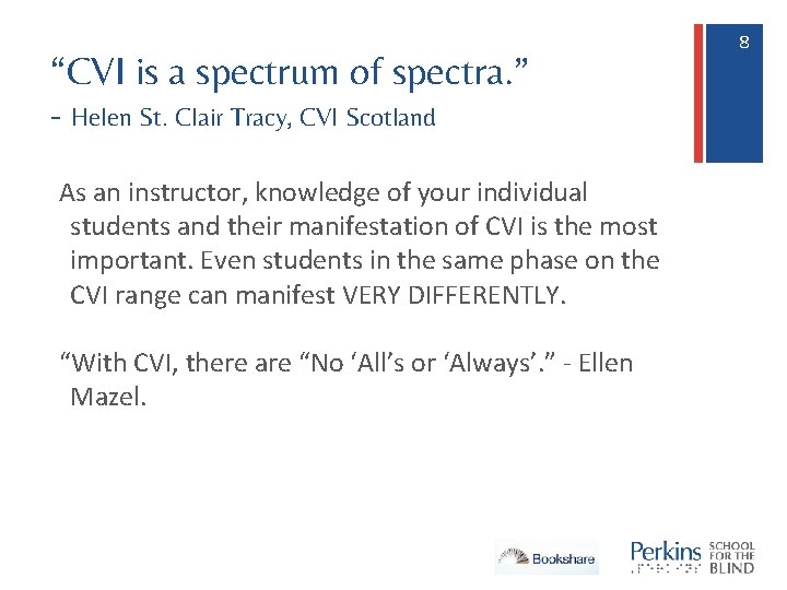 “CVI is a spectrum of spectra. ” - Helen St. Clair Tracy, CVI Scotland