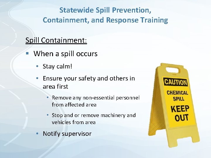 Statewide Spill Prevention, Containment, and Response Training Spill Containment: § When a spill occurs Statewide Spill Prevention, Containment, and Response Training Spill Containment: § When a spill occurs