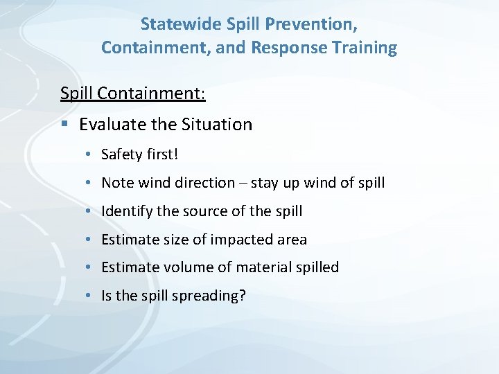 Statewide Spill Prevention, Containment, and Response Training Spill Containment: § Evaluate the Situation • Statewide Spill Prevention, Containment, and Response Training Spill Containment: § Evaluate the Situation •