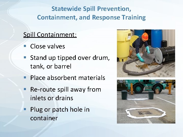 Statewide Spill Prevention, Containment, and Response Training Spill Containment: § Close valves § Stand Statewide Spill Prevention, Containment, and Response Training Spill Containment: § Close valves § Stand
