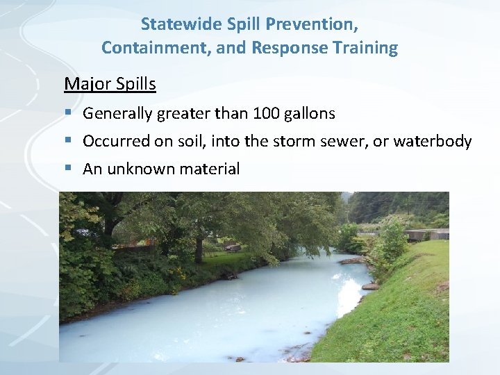 Statewide Spill Prevention, Containment, and Response Training Major Spills § Generally greater than 100 Statewide Spill Prevention, Containment, and Response Training Major Spills § Generally greater than 100