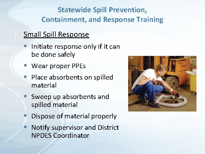 Statewide Spill Prevention, Containment, and Response Training Small Spill Response § Initiate response only Statewide Spill Prevention, Containment, and Response Training Small Spill Response § Initiate response only