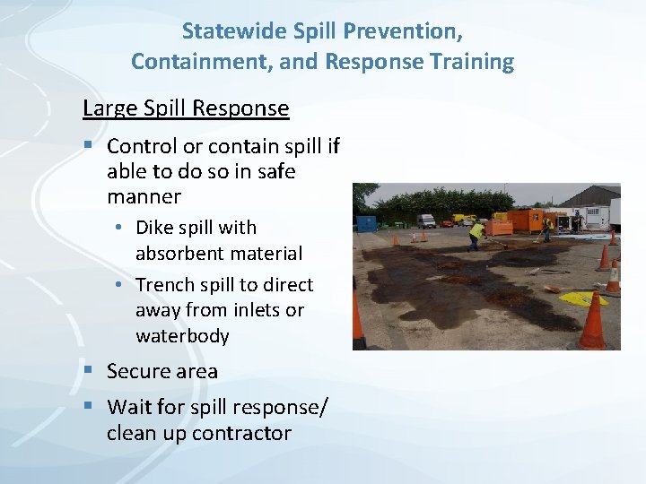 Statewide Spill Prevention, Containment, and Response Training Large Spill Response § Control or contain Statewide Spill Prevention, Containment, and Response Training Large Spill Response § Control or contain