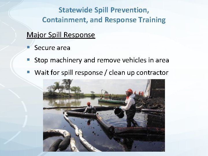 Statewide Spill Prevention, Containment, and Response Training Major Spill Response § Secure area § Statewide Spill Prevention, Containment, and Response Training Major Spill Response § Secure area §