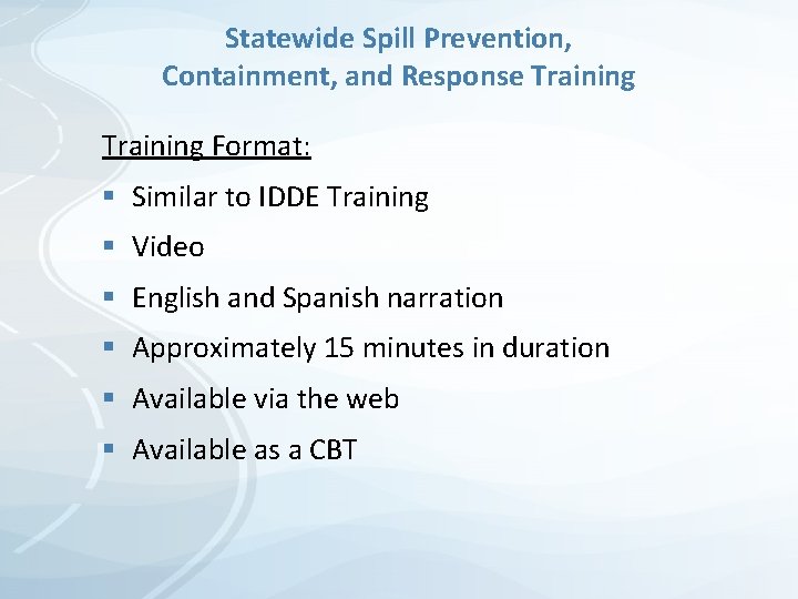 Statewide Spill Prevention, Containment, and Response Training Format: § Similar to IDDE Training § Statewide Spill Prevention, Containment, and Response Training Format: § Similar to IDDE Training §