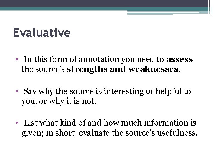 Evaluative • In this form of annotation you need to assess the source's strengths