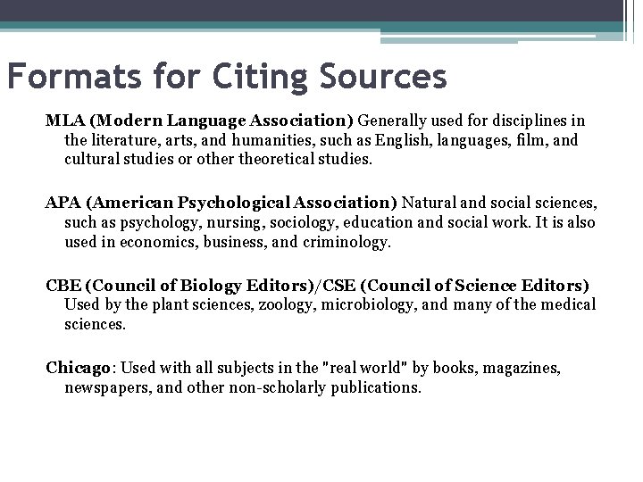 Formats for Citing Sources MLA (Modern Language Association) Generally used for disciplines in the