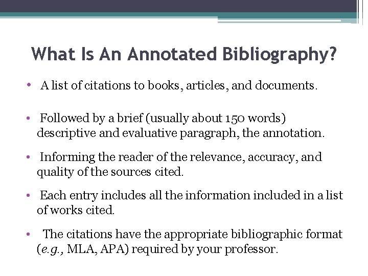 What Is An Annotated Bibliography? • A list of citations to books, articles, and