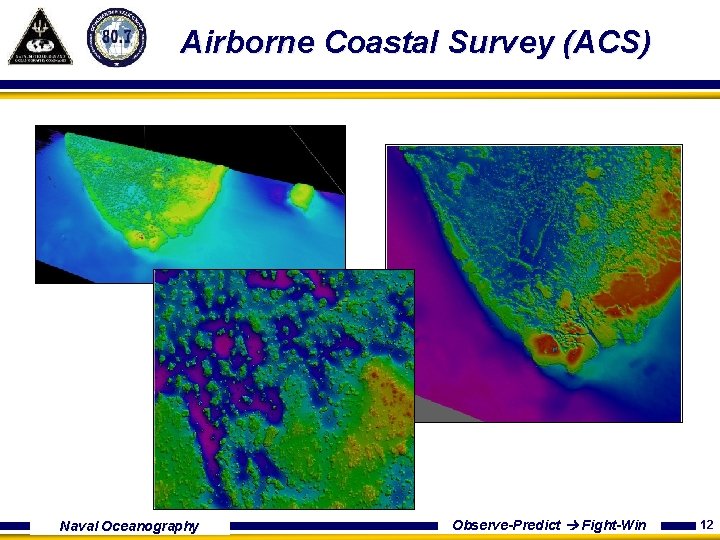 Airborne Coastal Survey (ACS) United States Fleet Forces Naval Oceanography Observe-Predict Fight-Win 12 