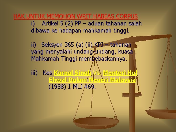 HAK UNTUK MEMOHON WRIT HABEAS CORPUS i) Artikel 5 (2) PP – aduan tahanan