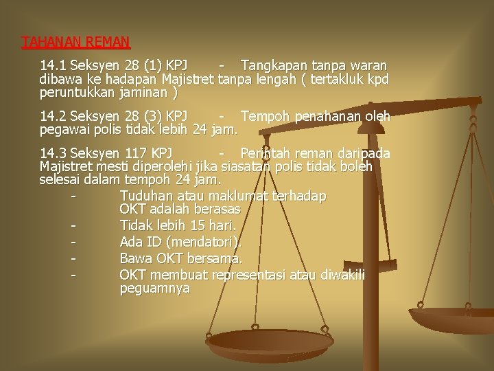 TAHANAN REMAN 14. 1 Seksyen 28 (1) KPJ - Tangkapan tanpa waran dibawa ke