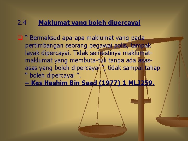 2. 4 Maklumat yang boleh dipercayai q “ Bermaksud apa-apa maklumat yang pada pertimbangan