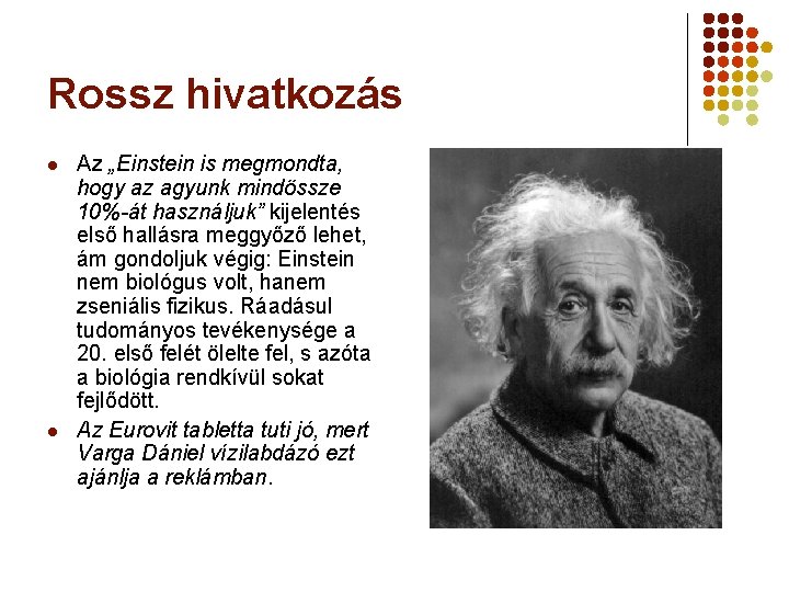 Rossz hivatkozás l l Az „Einstein is megmondta, hogy az agyunk mindössze 10%-át használjuk”