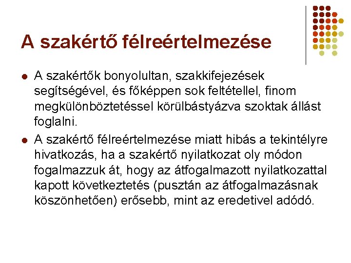 A szakértő félreértelmezése l l A szakértők bonyolultan, szakkifejezések segítségével, és főképpen sok feltétellel,