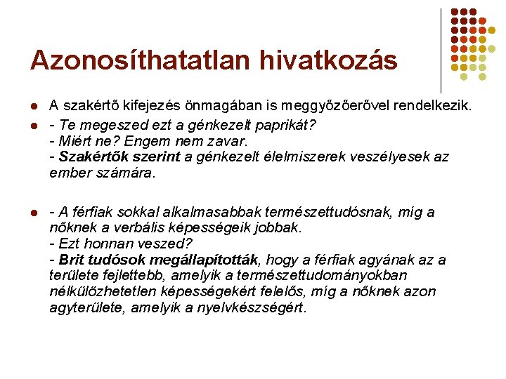 Azonosíthatatlan hivatkozás l l l A szakértő kifejezés önmagában is meggyőzőerővel rendelkezik. - Te