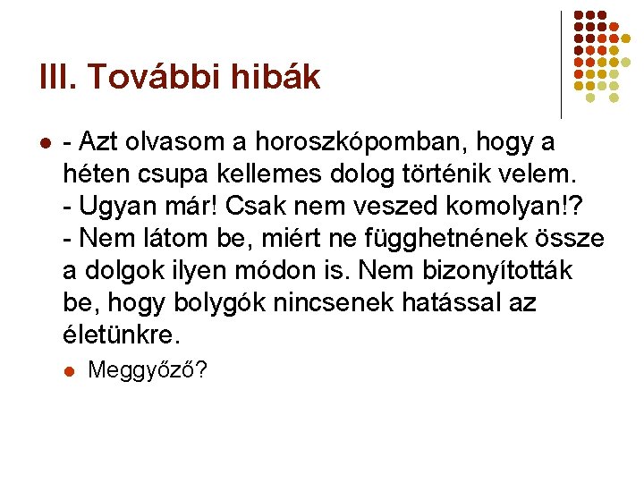 III. További hibák l - Azt olvasom a horoszkópomban, hogy a héten csupa kellemes