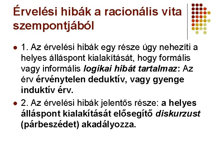 Érvelési hibák a racionális vita szempontjából l l 1. Az érvelési hibák egy része