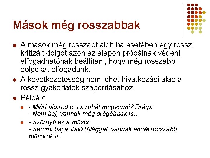 Mások még rosszabbak l l l A mások még rosszabbak hiba esetében egy rossz,